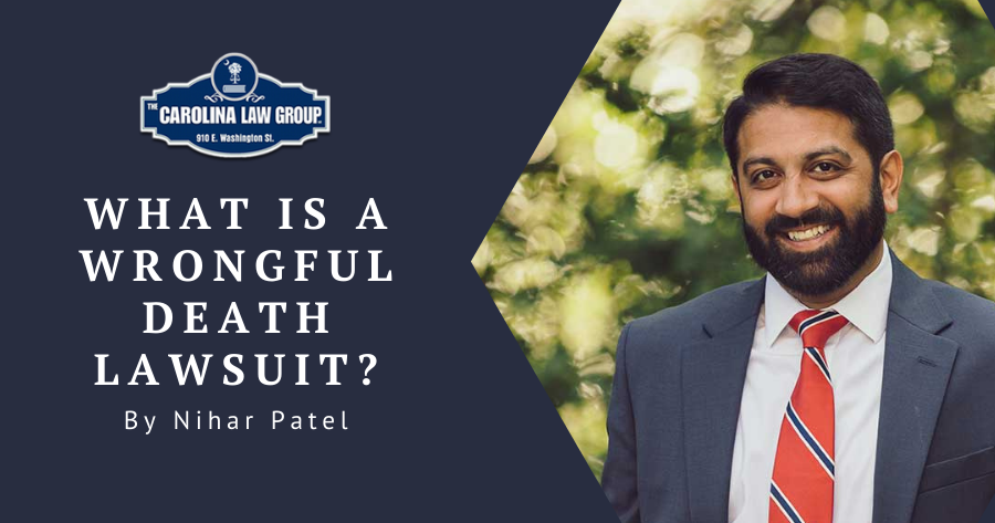 What-is-a-wrongful-death-lawsuit-The Carolina Law Group-attorney-nihar-patel-greenville-sc