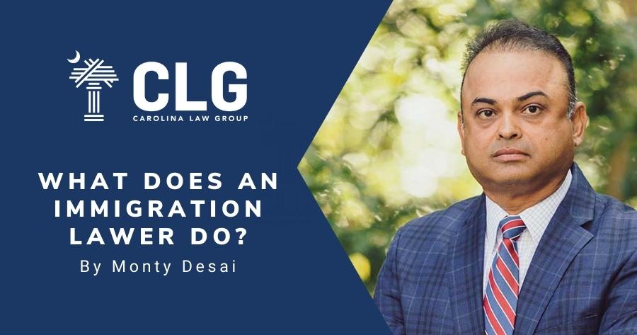 The-Carolina-Law-Group-what-does-an-immigration-lawyer-do-monty-desai-greenville-sc