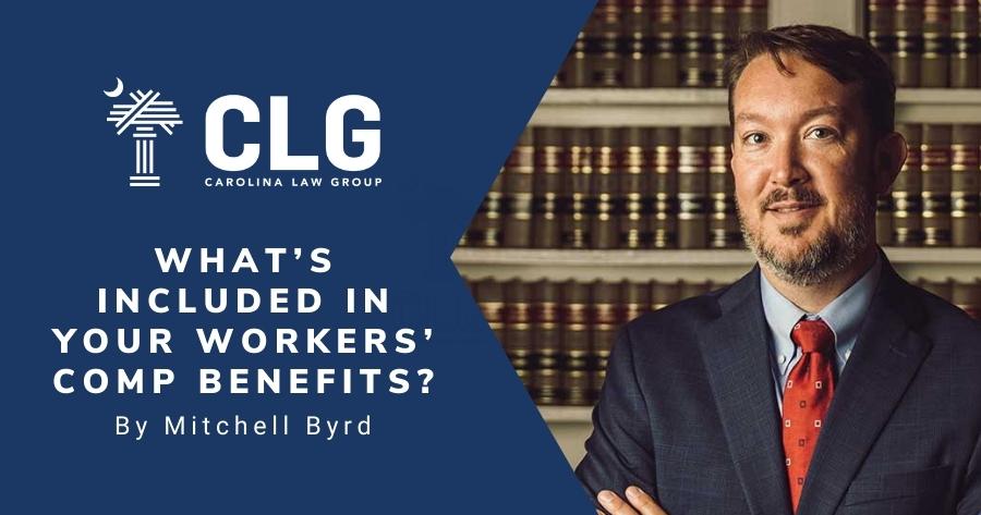 The-Carolina-Law-Group-what-is-included-in-your-workers-comp-benefits-mitchell-byrd--greenville-sc